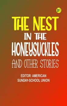 The Nest in the Honeysuckles and other Stories