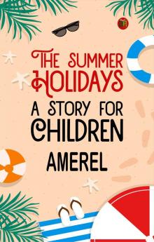 The Summer Holidays: A Story for Children