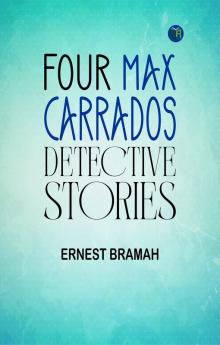 Four Max Carrados Detective Stories