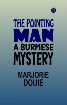 The Pointing Man: A Burmese Mystery