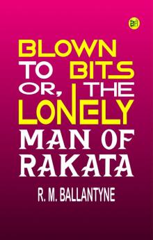 Blown to Bits; or The Lonely Man of Rakata