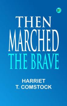 Then Marched the Brave