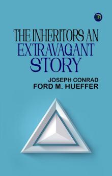 THE INHERITORS An Extravagant Story