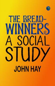 The Bread-winners: A Social Study