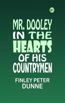 Mr. Dooley: In the Hearts of His Countrymen