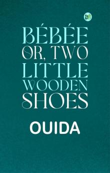 Bébée; Or Two Little Wooden Shoes