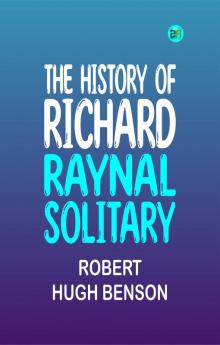 The History of Richard Raynal Solitary