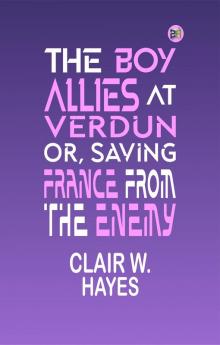 The Boy Allies at Verdun; Or Saving France from the Enemy