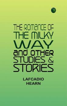 The Romance of the Milky Way and Other Studies & Stories
