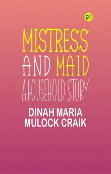 Mistress and Maid: A Household Story