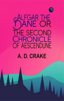 Alfgar the Dane or the Second Chronicle of Aescendune