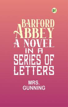 Barford Abbey a Novel: In a Series of Letters