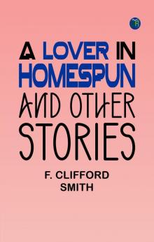 A Lover in Homespun And Other Stories