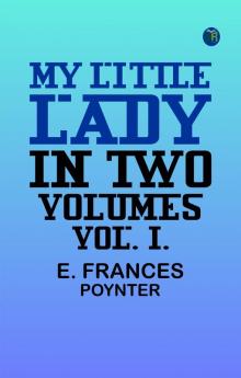 MY LITTLE LADY. IN TWO VOLUMES. VOL. I.