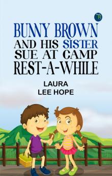 Bunny Brown and His Sister Sue at Camp Rest-A-While