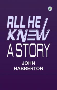 All He Knew: A Story