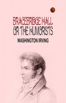 Bracebridge Hall or The Humorists