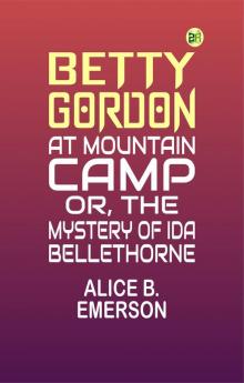 Betty Gordon at Mountain Camp; Or The Mystery of Ida Bellethorne