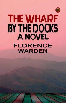The Wharf by the Docks: A Novel
