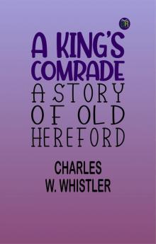 A King's Comrade: A Story of Old Hereford
