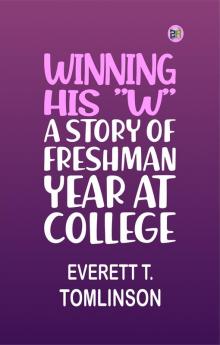 Winning His W: A Story of Freshman Year at College