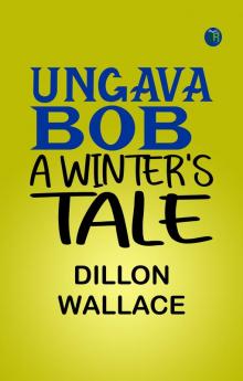 Ungava Bob: A Winter's Tale