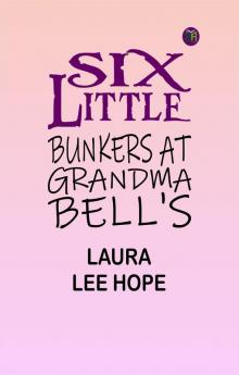 Six Little Bunkers at Grandma Bell's