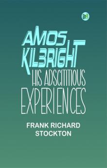 Amos Kilbright; His Adscititious Experiences
