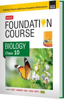 MTG Foundation Course Class 10 Biology Book For IIT JEE NEET NSO Olympiad NTSE NVS KVPY & Boards Exam | Based on NCERT Latest Pattern 2024-25