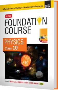 MTG Foundation Course Class 10 Physics Book For IIT JEE NEET NSO Olympiad NTSE NVS KVPY & Boards Exam | Based on NCERT Latest Pattern 2024-25