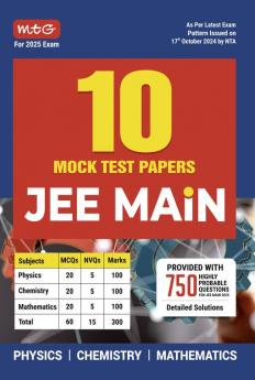 MTG JEE Main 10 Mock Test Papers Book For 2025 Exam | 750+ Highly Probable Questions with Detailed Solutions | JEE Main Sample Papers As Per Latest Pattern Issued By NTA