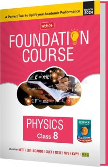 MTG Foundation Course Class 8 Physics Book For IIT JEE NEET NSO Olympiad NTSE NVS KVPY & Boards Exam | Based on NCERT Latest Pattern 2024-25