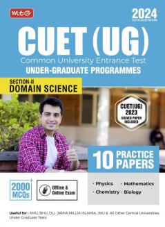 MTG CUET (UG) Domain Science 10 Practice Papers Book (Section-2) (Physics Chemistry Mathematics Biology) For 2024 Exam With Previous Years Solved Paper (As Per Latest Pattern)