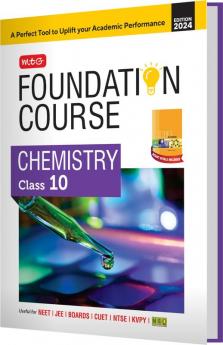MTG Foundation Course Class 10 Chemistry Book For IIT JEE NEET NSO Olympiad NTSE NVS KVPY & Boards Exam | Based on NCERT Latest Pattern 2024-25