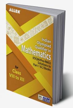 Indian Olympiad Qualifier in Mathematics (IOQM/Pre-RMO) Solutions to Part 1 & 2 Books for Class 8 to 12 by ALLEN
