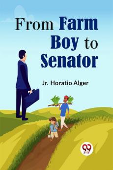 From Farm Boy To Senator