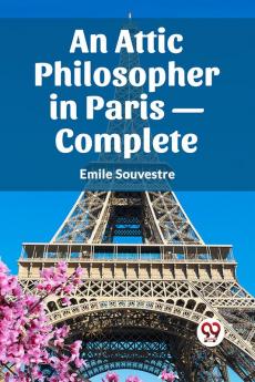 An Attic Philosopher in Paris- Complete