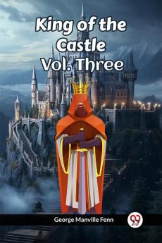King of the Castle Vol. Three