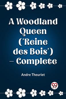 A Woodland Queen ('Reine des Bois') - Complete