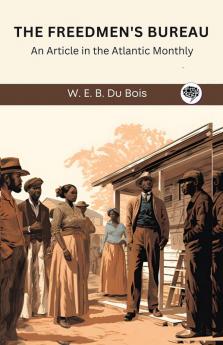The Freedmen's Bureau: An Article in the Atlantic Monthly (Grapevine edition)