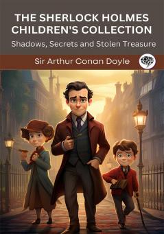 The Sherlock Holmes Children's Collection: Shadows Secrets and Stolen Treasure