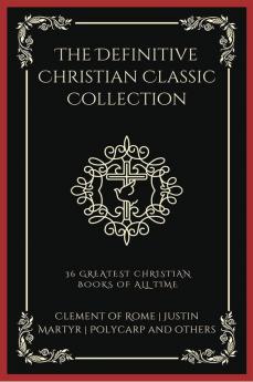 The Definitive Christian Classic Collection: 36 Greatest Christian Books of All Time (Grapevine Press)