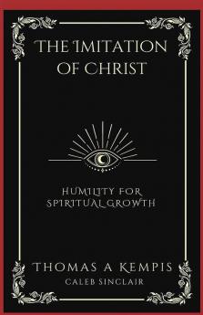The Imitation of Christ: Humility for Spiritual Growth (Grapevine Press)