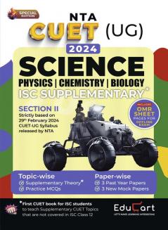 Educart CUET UG 2024 Science ISC Board Supplementary Book of Physics + Chemistry + Biology (Additional Topics + Past Year Papers + Mock Papers on new syllabus)