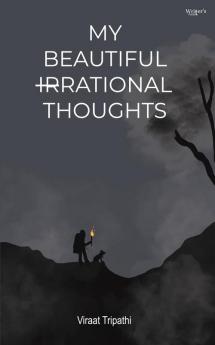 My beautiful irrational thoughts