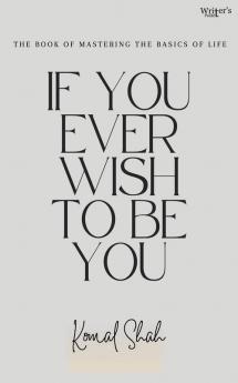 If you ever wish to be you