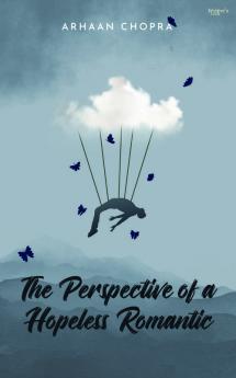 The Perspective of a hopeless romantic