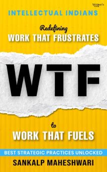 Redefining “WTF: Work That Frustrates to Work That Fuels”