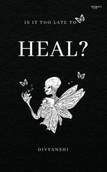 Is It Too Late To Heal?