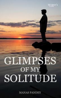 Glimpses of my Solitude